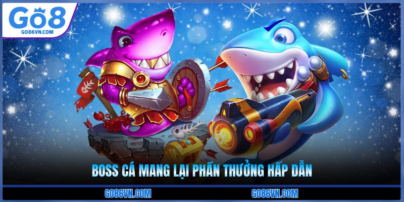 Boss cá mang lại phần thưởng hấp dẫn 