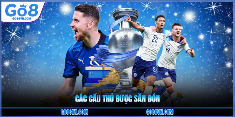 Các cầu thủ được săn đón