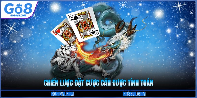 Chiến lược đặt cược cần được tính toán