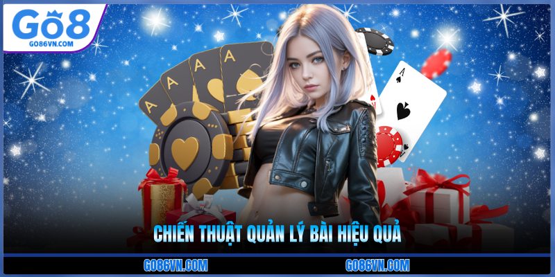 Chiến thuật quản lý bài hiệu quả