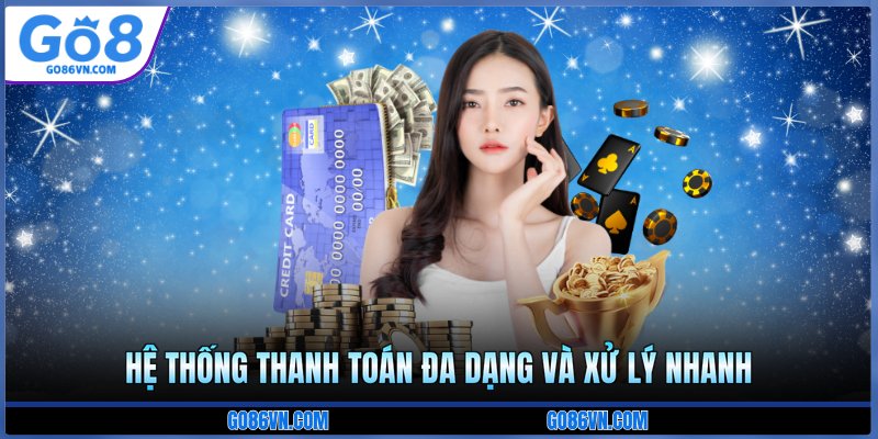 Hệ thống thanh toán đa dạng và xử lý nhanh