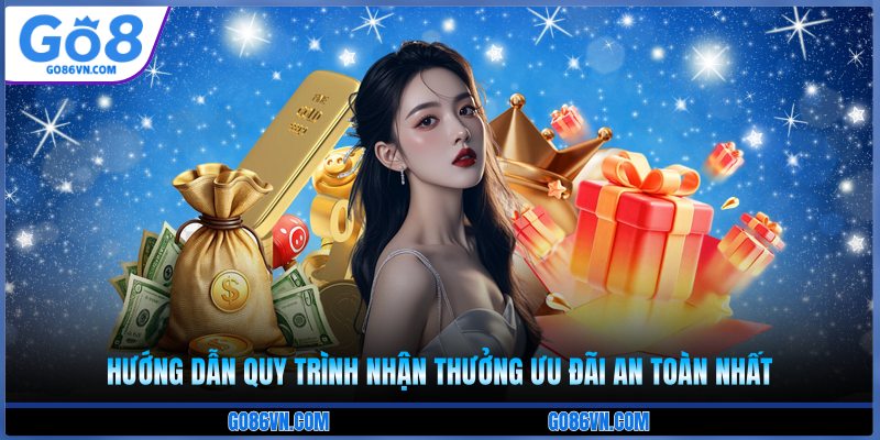 Hướng dẫn quy trình nhận thưởng ưu đãi an toàn nhất