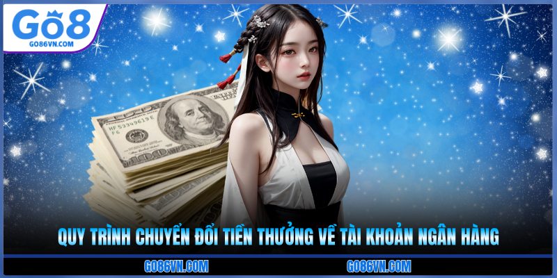 Quy trình chuyển đổi tiền thưởng về tài khoản ngân hàng