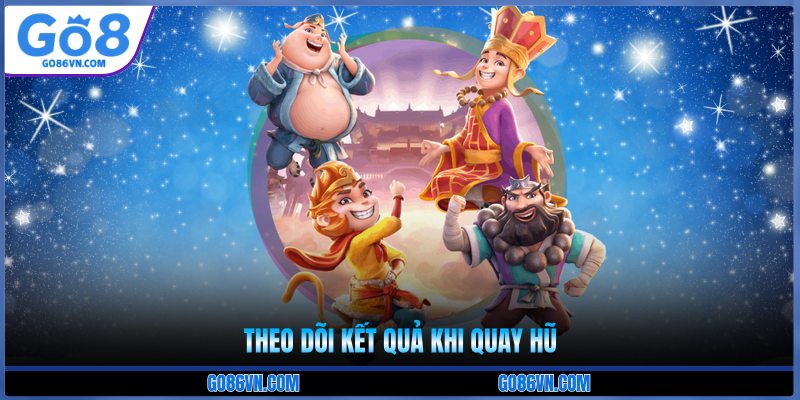 Theo dõi kết quả khi quay hũ