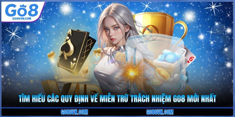 Tìm hiểu các quy định về miễn trừ trách nhiệm Go8 mới nhất