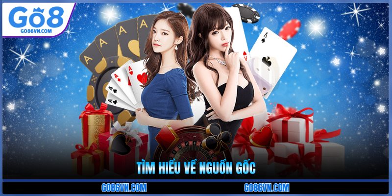 Tìm hiểu về nguồn gốc