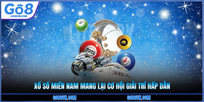 Xổ số miền Nam mang lại cơ hội giải trí hấp dẫn